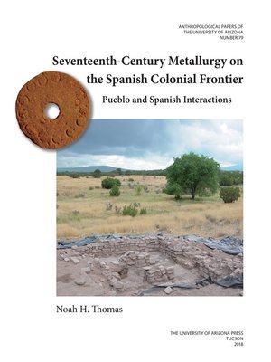 cover image of Seventeenth-Century Metallurgy on the Spanish Colonial Frontier